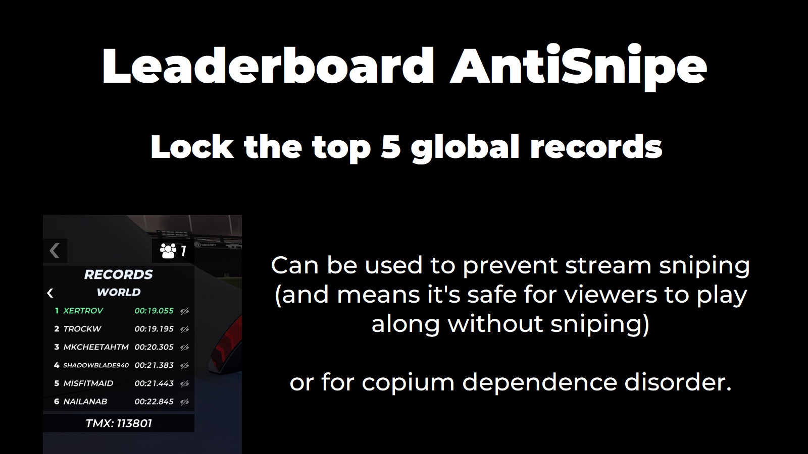 leaderboard antisnipe. lock the top 5 global records. mostly used for copium dependence disorder, but also can be used to prevent stream sniping.